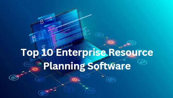 Top 10 Enterprise Resource Planning Software