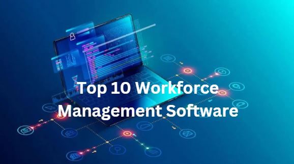 Top 10 Workforce Management Software